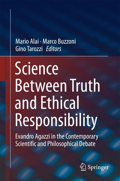 Cover for G Tarozzi · Science Between Truth and Ethical Responsibility: Evandro Agazzi in the Contemporary Scientific and Philosophical Debate (Innbunden bok) [2015 edition] (2015)