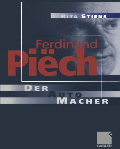 Cover for Rita Stiens · Ferdinand Piech: Der Auto-Macher (Paperback Book) [Softcover reprint of the original 1st ed. 1999 edition] (2011)