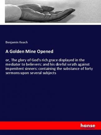 A Golden Mine Opened - Keach - Books -  - 9783337925680 - 