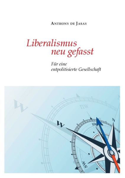 Cover for Anthony De Jasay · Liberalismus neu gefasst (Paperback Book) (2021)