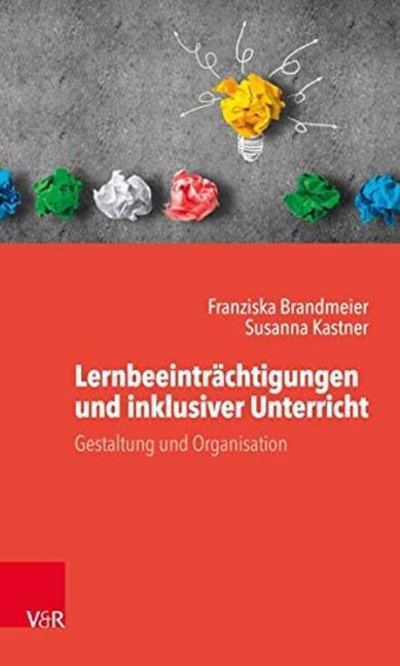 Cover for Franziska Brandmeier · LernbeeintrA¤chtigungen und inklusiver Unterricht: Gestaltung und Organisation (Paperback Book) (2019)