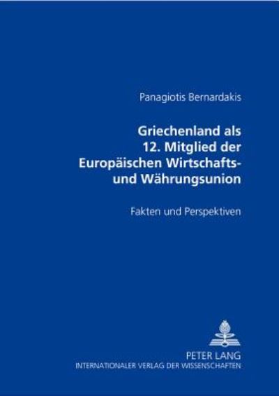 Cover for Panagiotis Bernardakis · Griechenland ALS 12. Mitglied Der Europaeischen Wirtschafts- Und Waehrungsunion: Fakten Und Perspektiven (Paperback Book) (2002)