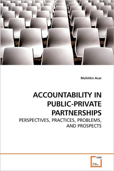 Cover for Muhittin Acar · Accountability in Public-private Partnerships: Perspectives, Practices, Problems, and Prospects (Paperback Book) (2009)