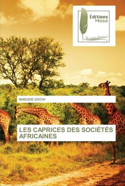 Cover for Maoude Gochi · Les Caprices Des Sociétés Africaines (Pocketbok) (2022)