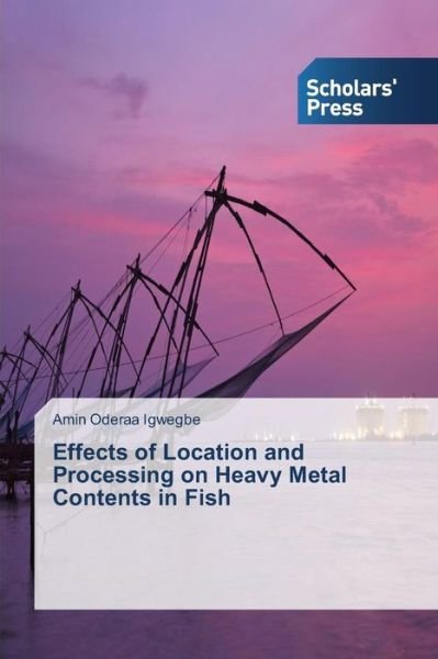 Cover for Igwegbe Amin Oderaa · Effects of Location and Processing on Heavy Metal Contents in Fish (Paperback Bog) (2015)
