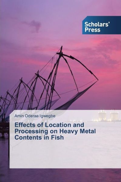 Cover for Igwegbe Amin Oderaa · Effects of Location and Processing on Heavy Metal Contents in Fish (Paperback Book) (2015)