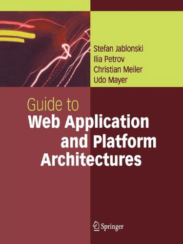 Cover for Stefan Jablonski · Guide to Web Application and Platform Architectures (Paperback Book) [Softcover Reprint of Hardcover 1st Ed. 2004 edition] (2010)