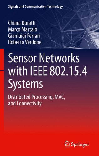 Cover for Chiara Buratti · Sensor Networks with IEEE 802.15.4 Systems: Distributed Processing, MAC, and Connectivity - Signals and Communication Technology (Paperback Book) [2011 edition] (2013)