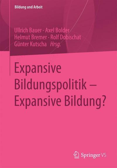 Cover for Ullrich Bauer · Expansive Bildungspolitik - Expansive Bildung? - Bildung Und Arbeit (Paperback Book) [2014 edition] (2014)