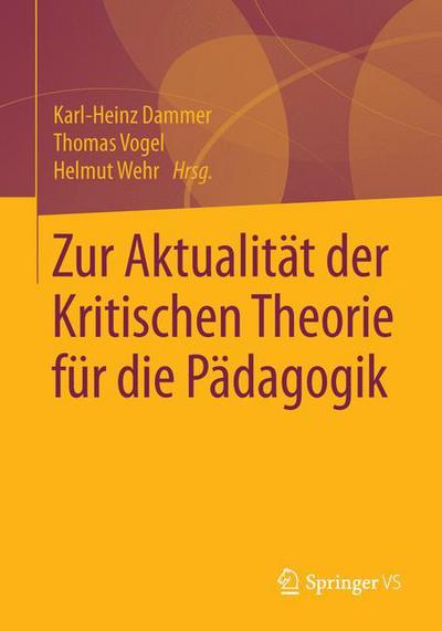 Cover for Zur Aktualitat Der Kritischen Theorie Fur Die Padagogik (Paperback Book) [1. Aufl. 2016 edition] (2015)