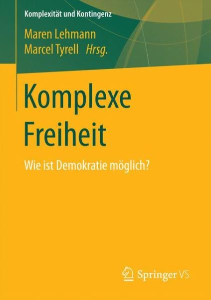 Cover for Komplexe Freiheit: Wie Ist Demokratie Moeglich? - Komplexitat Und Kontingenz (Paperback Book) [1. Aufl. 2017 edition] (2016)