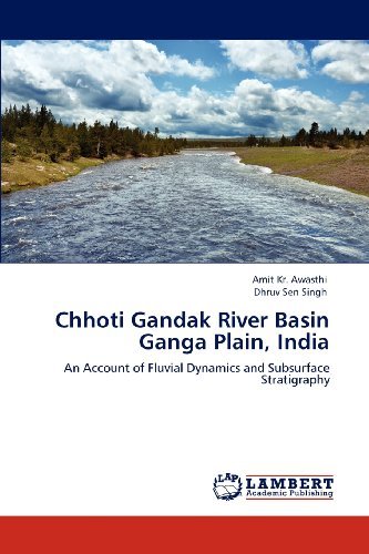 Cover for Dhruv Sen Singh · Chhoti Gandak River Basin Ganga Plain, India: an Account of Fluvial Dynamics and Subsurface Stratigraphy (Paperback Bog) (2012)