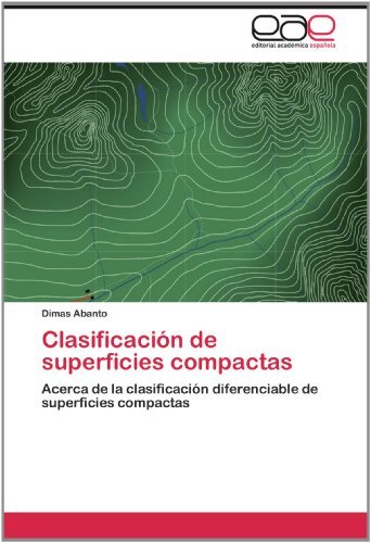 Cover for Dimas Abanto · Clasificación De Superficies Compactas: Acerca De La Clasificación Diferenciable De Superficies Compactas (Paperback Book) [Spanish edition] (2012)