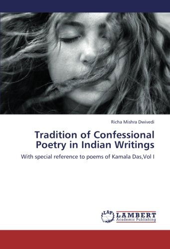 Cover for Richa Mishra Dwivedi · Tradition of Confessional Poetry in Indian Writings: with Special Reference to Poems of Kamala Das,vol I (Paperback Book) (2012)