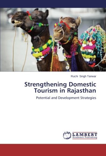 Cover for Ruchi Singh Tanwar · Strengthening Domestic Tourism in Rajasthan: Potential and Development Strategies (Pocketbok) (2014)