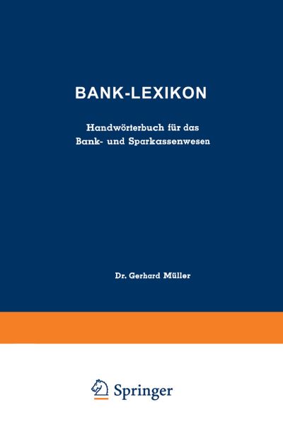 Cover for Gerhard Muller · Bank-Lexikon: Handwoerterbuch Fur Das Bank- Und Sparkassenwesen (Paperback Book) [Softcover Reprint of the Original 1st 1953 edition] (1953)