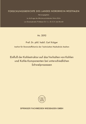 Cover for Carl Kroger · Einfluss Der Kohlestruktur Auf Das Verhalten Von Kohlen Und Kohle-Komponenten Bei Unterschiedlichen Schwelprozessen - Forschungsberichte Des Landes Nordrhein-Westfalen (Taschenbuch) [1970 edition] (1970)