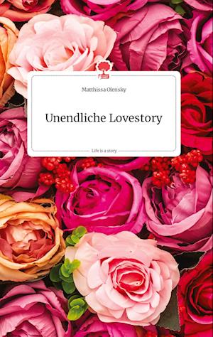 Cover for Matthissa Olensky · Unendliche Lovestory. Life is a Story - story.one (Hardcover Book) (2021)