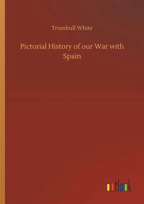 Cover for White · Pictorial History of our War with (Buch) (2018)