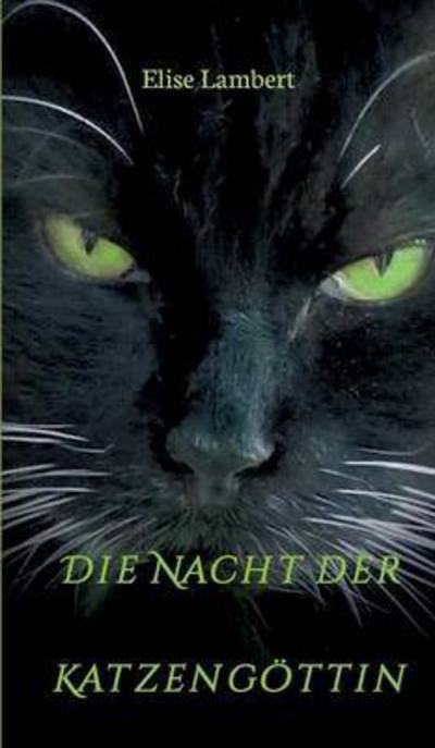 Die Nacht der Katzengöttin - Lambert - Libros -  - 9783734506680 - 13 de octubre de 2016