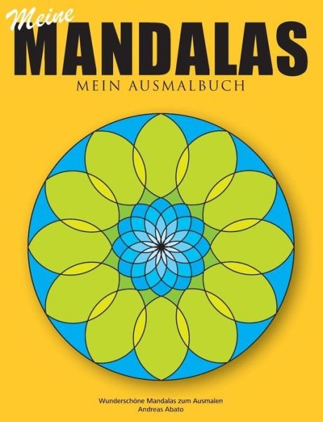 Cover for Andreas Abato · Meine Mandalas - Mein Ausmalbuch - Wunderschoene Mandalas zum Ausmalen (Paperback Book) [German edition] (2014)