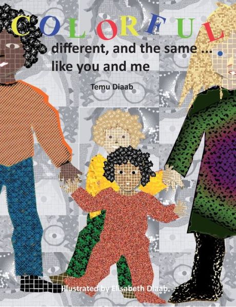 Cover for Temu Diaab · Colorful, different, and the same ...: like you and me (Paperback Book) (2016)