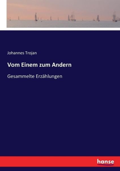 Vom Einem zum Andern - Trojan - Books -  - 9783743627680 - January 16, 2017