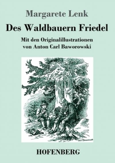 Des Waldbauern Friedel - Margarete Lenk - Books - Bod Third Party Titles - 9783743742680 - January 22, 2022