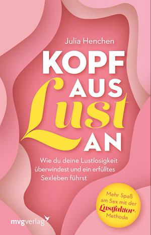 Kopf aus  Lust an - Julia Henchen - Books - mvg - 9783747405680 - November 21, 2023