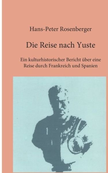 Cover for Rosenberger · Die Reise nach Yuste (Bok) (2020)
