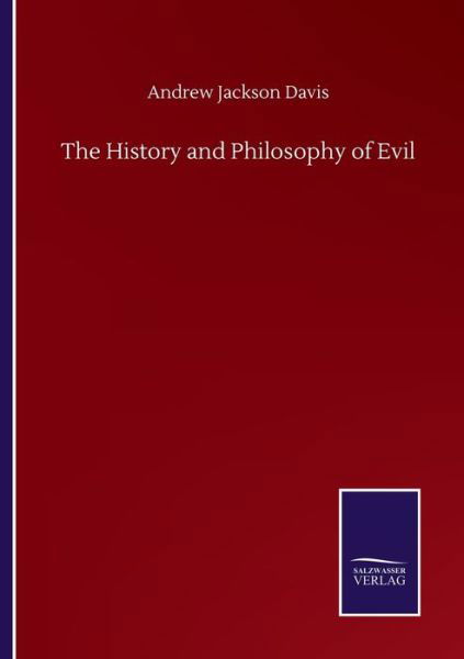 Cover for Andrew Jackson Davis · The History and Philosophy of Evil (Paperback Book) (2020)