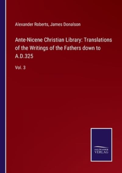 Cover for Alexander Roberts · Ante-Nicene Christian Library (Paperback Book) (2022)