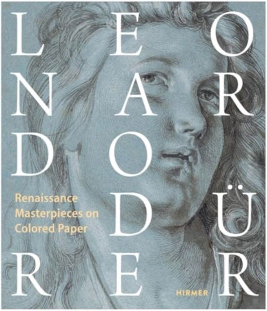 Leonardo / Durer: Renaissance Masterdrawings on Colored Ground -  - Böcker - Hirmer Verlag - 9783777444680 - 15 maj 2025