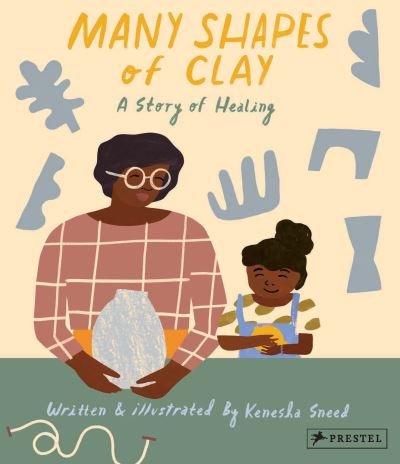 Cover for Kenesha Sneed · Many Shapes of Clay: A Story of Healing (Inbunden Bok) (2021)