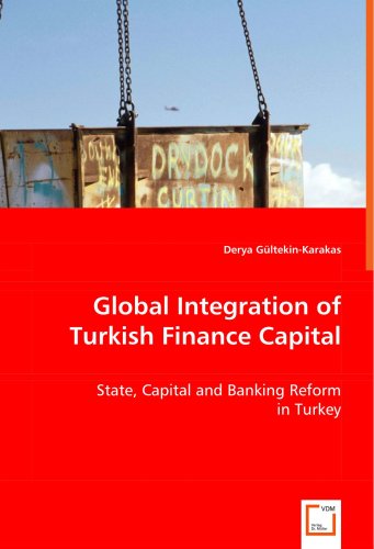 Cover for Derya Gültekin-karakas · Global Integration of Turkish Finance Capital: State, Capital and Banking Reform in Turkey (Paperback Book) (2008)