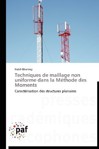 Cover for Nabil Ghannay · Techniques De Maillage Non Uniforme Dans La Méthode Des Moments: Caractérisation Des Structures Planaires (Paperback Book) [French edition] (2018)