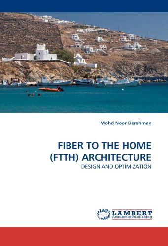 Cover for Mohd Noor Derahman · Fiber to the Home (Ftth) Architecture: Design and Optimization (Paperback Book) (2010)