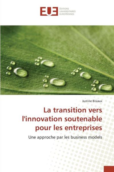 Cover for Bisiaux Justine · La Transition Vers L'innovation Soutenable Pour Les Entreprises (Paperback Book) (2018)