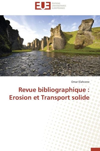 Cover for Omar Elahcene · Revue Bibliographique : Erosion et Transport Solide (Paperback Book) [French edition] (2018)