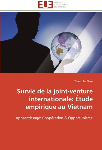 Cover for Thanh Tu Phan · Survie De La Joint-venture Internationale: Étude Empirique Au Vietnam: Apprentissage: Coopération &amp; Opportunisme (Paperback Book) [French edition] (2018)