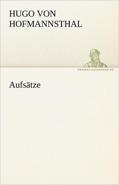 Aufsätze (Tredition Classics) (German Edition) - Hugo Von Hofmannsthal - Książki - tredition - 9783842490680 - 4 maja 2012