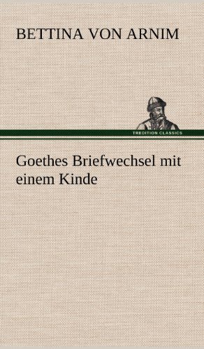 Cover for Bettina Von Arnim · Goethes Briefwechsel Mit Einem Kinde (Innbunden bok) [German edition] (2012)