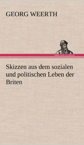 Cover for Georg Weerth · Skizzen Aus Dem Sozialen Und Politischen Leben Der Briten (Hardcover Book) [German edition] (2012)