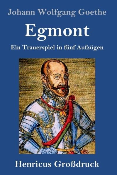 Cover for Johann Wolfgang Goethe · Egmont (Grossdruck): Ein Trauerspiel in funf Aufzugen (Hardcover Book) (2020)