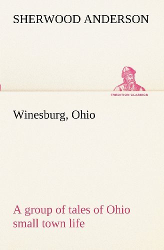 Cover for Sherwood Anderson · Winesburg, Ohio; a Group of Tales of Ohio Small Town Life (Tredition Classics) (Paperback Bog) (2012)