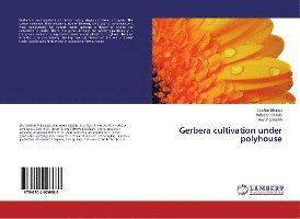 Cover for Bhagat · Gerbera cultivation under polyho (Book)