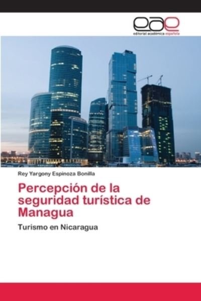 Cover for Rey Yargony Espinoza Bonilla · Percepcion de la seguridad turistica de Managua (Pocketbok) (2018)