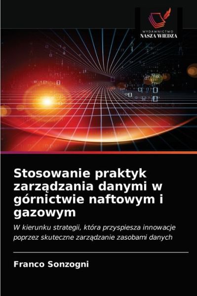 Cover for Franco Sonzogni · Stosowanie praktyk zarz?dzania danymi w gornictwie naftowym i gazowym (Paperback Book) (2021)