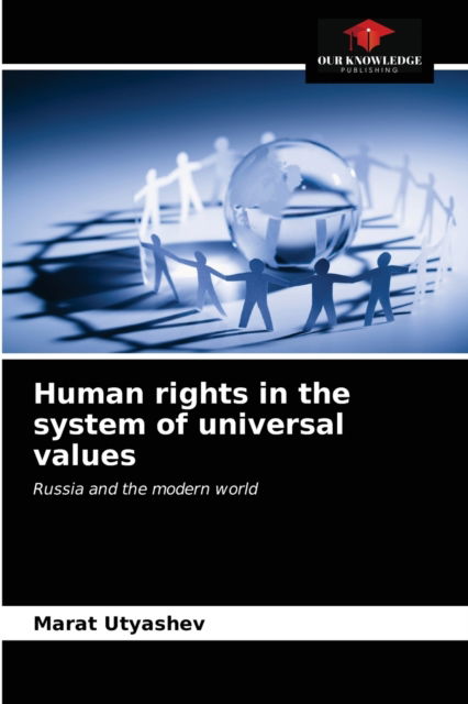 Cover for Marat Utyashev · Human rights in the system of universal values (Paperback Book) (2021)