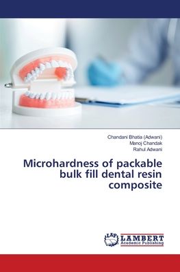 Cover for Chandani Bhatia (Adwani) · Microhardness of packable bulk fill dental resin composite (Paperback Book) (2021)